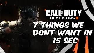 Black Ops 3 - 7 Things That Shouldn't be In ( RANT) - 15 Sec