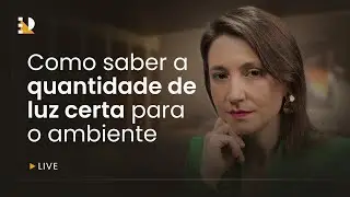 Como saber a quantidade de luz certa para o ambiente