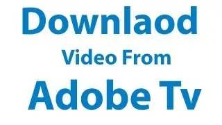 How To Download Video From Adobe Tv Tutorials