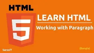 HTML Tutorial - Working with Paragraph in Bangla