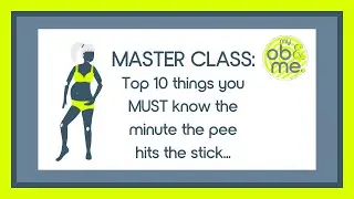 Pregnancy Master Class - The top 10 things you must know once you know you're pregnant!