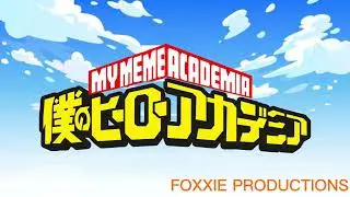 Every Anime Intro - 'My Meme Academia'