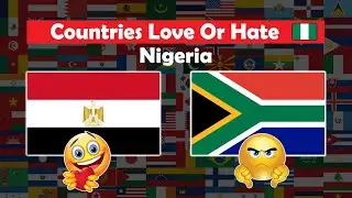 Countries Love or Hate Nigeria 🇳🇬