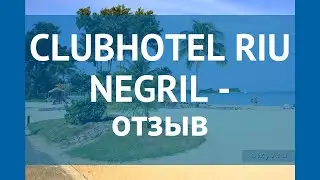 CLUBHOTEL RIU NEGRIL 5* Вестморлэнд отзывы – отель КЛАБХОТЕЛ РИУ НЕГРИЛ 5* Вестморлэнд отзывы видео