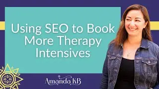 Using SEO to Book More Therapy Intensives