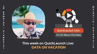 QuickLaunch Live: Data on Vacation