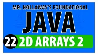 22 - Looping through 2D Arrays in Java - Mr. Hollaway's Foundational Java Skills