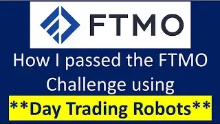 How I Passed The FTMO Challenge Using An Automated Forex Day Trading Robot. You can too!