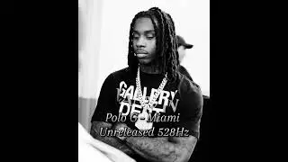 Polo G - Miami [ Unreleased ] 528Hz