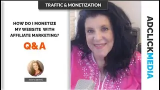 Website Traffic & Monetization Q&A: How to monetize your website traffic using Affiliate Marketing.