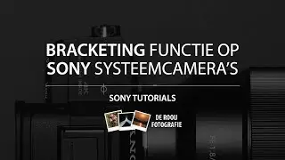 Waar zit de bracketing functie op Sony systeemcamera's (o.a. Sony A7R III/A7 III/A5000/A6000/A6500)