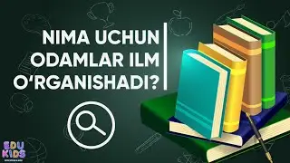 Edu Kids Nima uchun odamlar ilim o'rganishadi