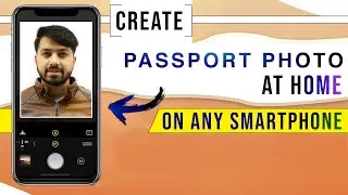 How To Take Passport Photo At Home With Phone Camera