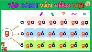 Tập Đánh Vần| Tổng hợp chuỗi đánh vần tiếng việt lớp 1 với chữ G| Giúp bé biết đọc sớm