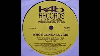 K London Posse feat. Gina Bright - Who's Gonna Luv Me (Master Version - Extended Mix)