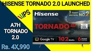 Hisense Tornado 2 .0 ( A7H) 4K Tv Launched with IPS Panel & 102 Wall JBL Sound System | Rs. 4X,990