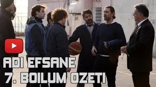 ADI EFSANE 7.BÖLÜM ÖZETİ VE FRAGMANI 11 MART CUMARTESİ