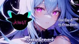 Real Rap B**** (spedup&reverb) ❤️ by ASHLEY