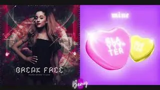 Ariana Grade x Slayyyter - Break Free x Mine [Mashup]