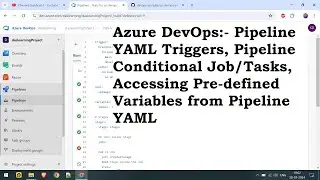 Azure DevOps Pipeline Triggers, Conditional Pipeline Job/Task | Access Predefined Variables | Ep-8