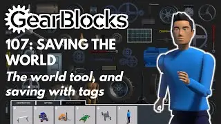 GearBlocks 107: Saving the world - The world tool, and saving with tags