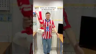 How to be an Atlético de Madrid fan 