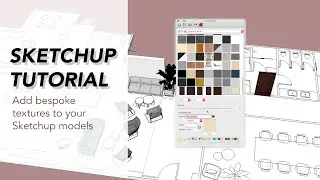 SKETCHUP TUTORIAL: How to add bespoke textures to your SketchUp models