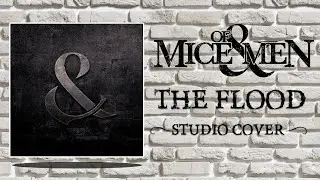 OF MICE & MEN - The Flood (STUDIO VOCAL COVER) 