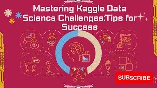 Mastering Kaggle Data Science Challenges: Proven Strategies and Expert Tips for Success