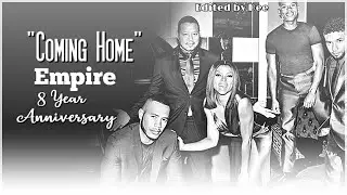 “Coming Home” || EMPIRE: 8 Year Anniversary Tribute