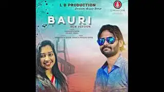 BAURI (New version) ORIGINAL Audio