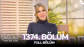 Çağla ile Yeni Bir Gün 1374. Bölüm
