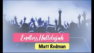 Endless Halelujah  l Matt Redman l LYRICS