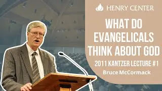 What Do Evangelicals Think about God | Bruce McCormack