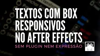 Como criar textos com box responsivo no After Effects - sem expressões nem plugins