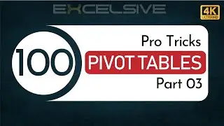 100 Pro Tips & Tricks For Pivot Tables | Part 03