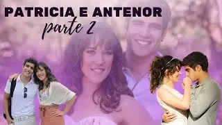 HISTÓRIA DE PATRÍCIA E ANTENOR- PARTE 2