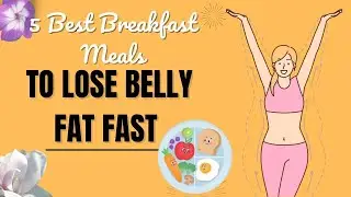 5 Best Breakfast Meals to Lose Belly Fat Fast | BEAUTY TIPS