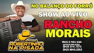 ROBERTINHO NA PISADA - AO VIVO NO RANCHO MORAIS / NO BALANCO DO FORRO - PRA NIMGUEM FICA PARADO