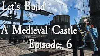 Let's Build A Medieval Castle: Episode 6