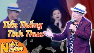 Tiền Thắng Tình Thua - Nhật Cường & Dương Hồng Loan | Liveshow hài Nhật Cường - Cười Để Nhớ 5