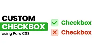 Custom Checkbox CSS Tutorial |  How to Style Checkbox using Pure CSS