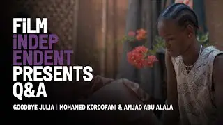 GOODBYE JULIA - Q&A | Mohamed Kordofani & Amjad Abu Alala | Film Independent Presents