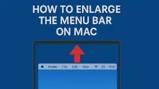 How To Enlarge the Menu Bar on Mac - Full Guide