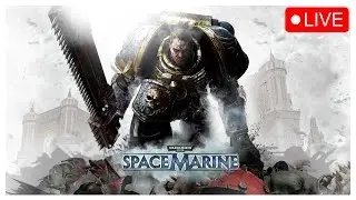 Warhammer 40K: Space Marine Playthrough Stream