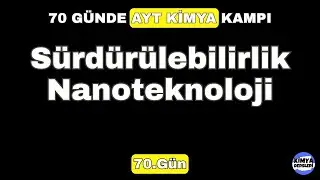 Sürdürülebilirlik - Nanoteknoloji | 70 Günde AYT Kimya Kampı | 70.Gün | 12.Sınıf Kimya | AYT 2024