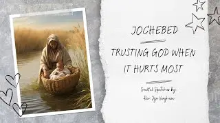 | SOULFUL SKETCHES | EPISODE 81 | BIBLE CHARACTERS | JOCHEBED | TRUSTING GOD WHEN IT HURTS MOST |