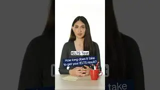 How long does it take to get your IELTS Results?