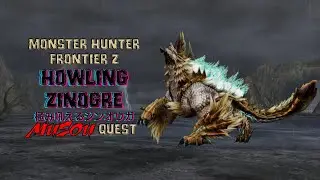 Monster Hunter Frontier Z: Howling Zinogre (極み吼えるジンオウガ) MUSOU Quest.