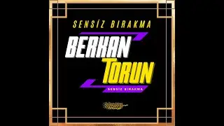 Berkan Torun | Sensiz Bırakma
